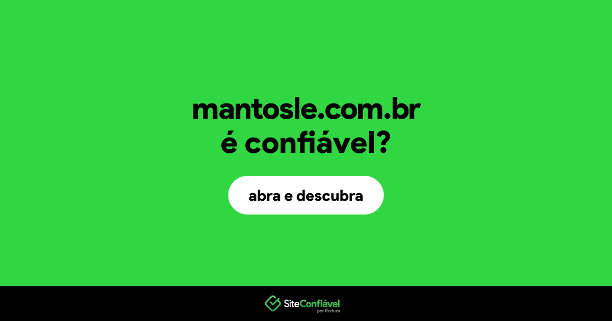 O site mantosle.com.br é confiável?