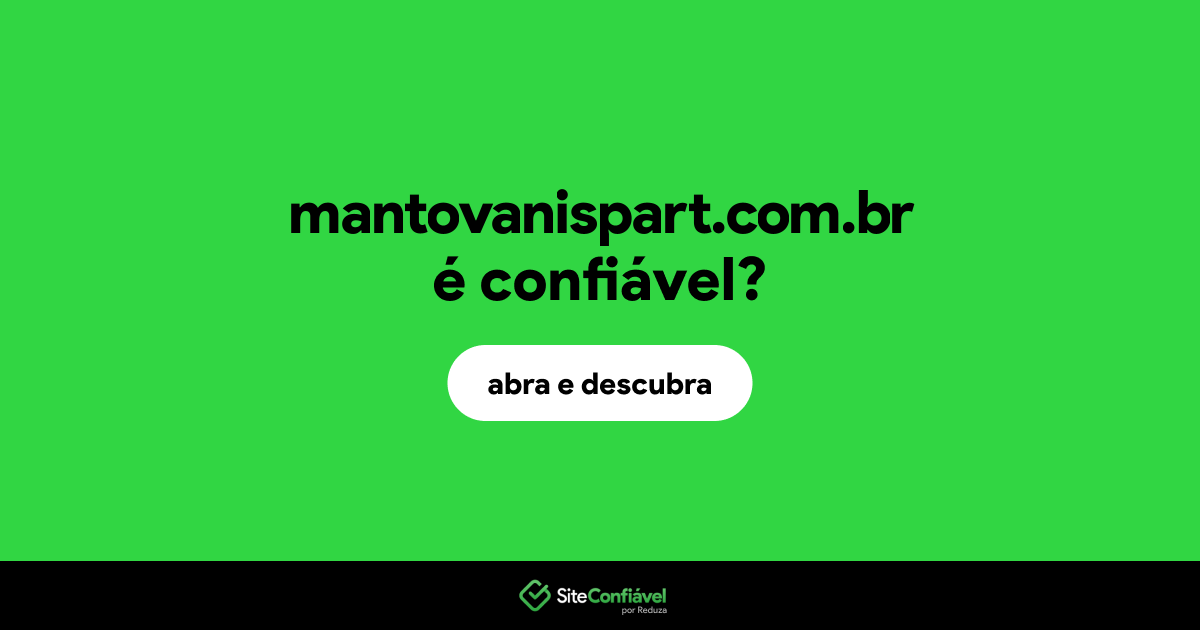 O site mantovanispart.com.br é confiável?