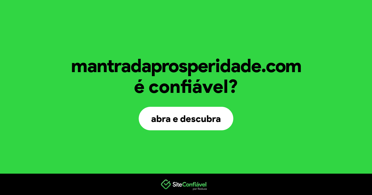 O site mantradaprosperidade.com é confiável?