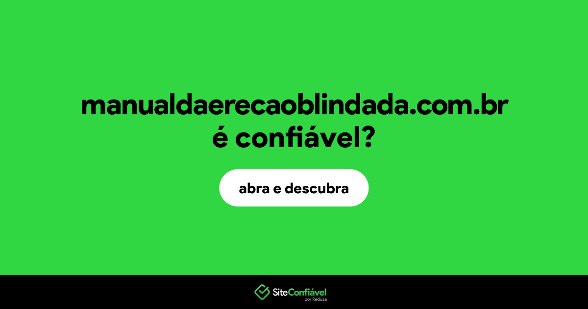 O site manualdaerecaoblindada.com.br é confiável?