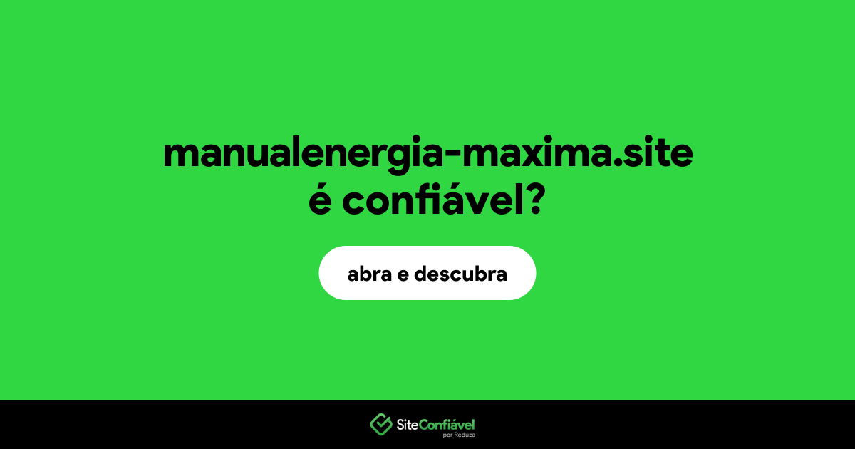 O site manualenergia-maxima.site é confiável?