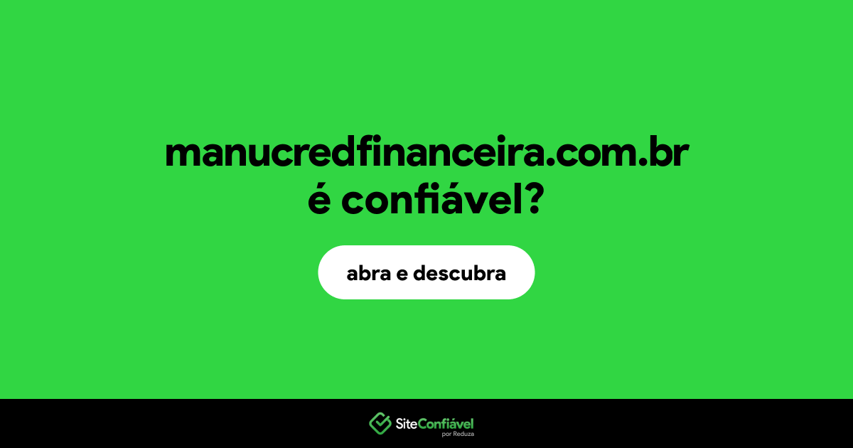 O site manucredfinanceira.com.br é confiável?