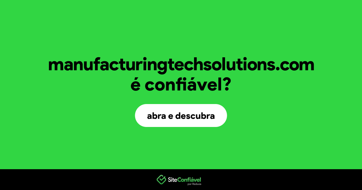 O site manufacturingtechsolutions.com é confiável?