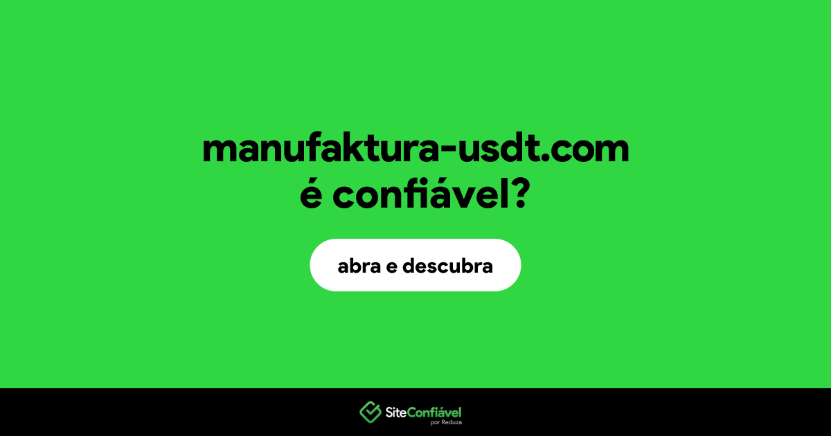O site manufaktura-usdt.com é confiável?