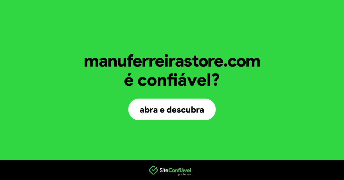 O site manuferreirastore.com é confiável?