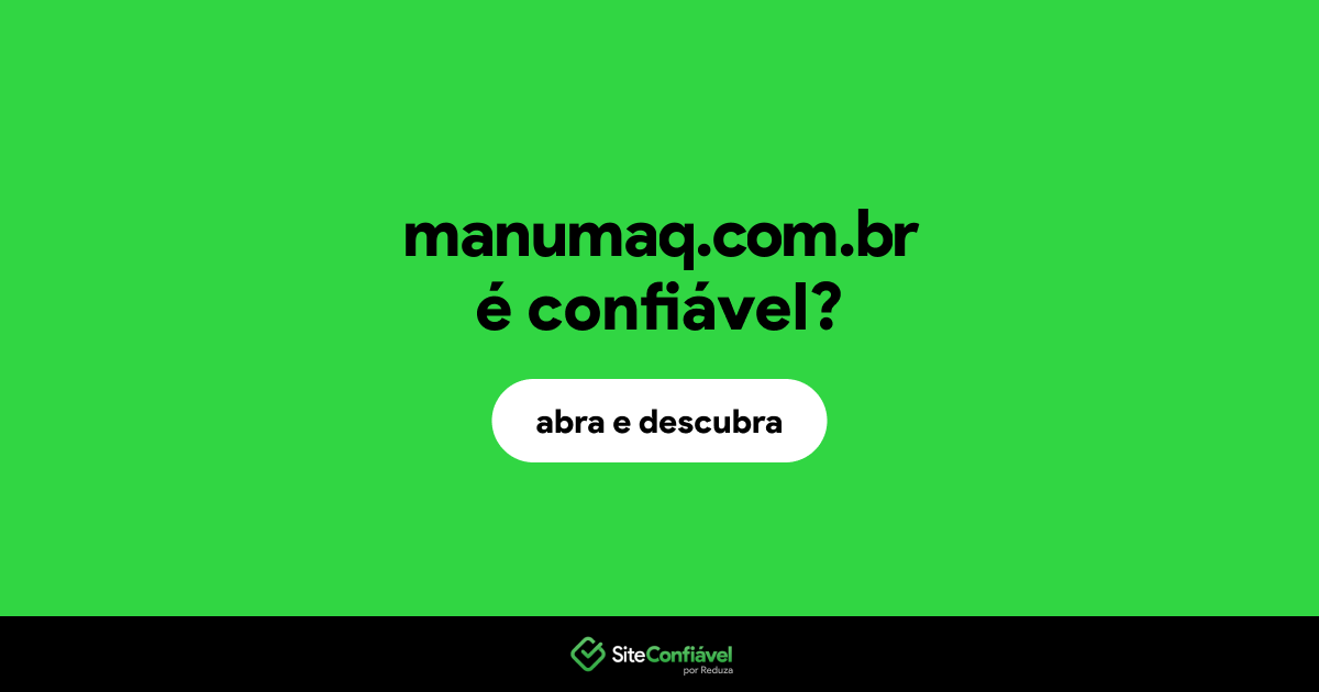 O site manumaq.com.br é confiável?