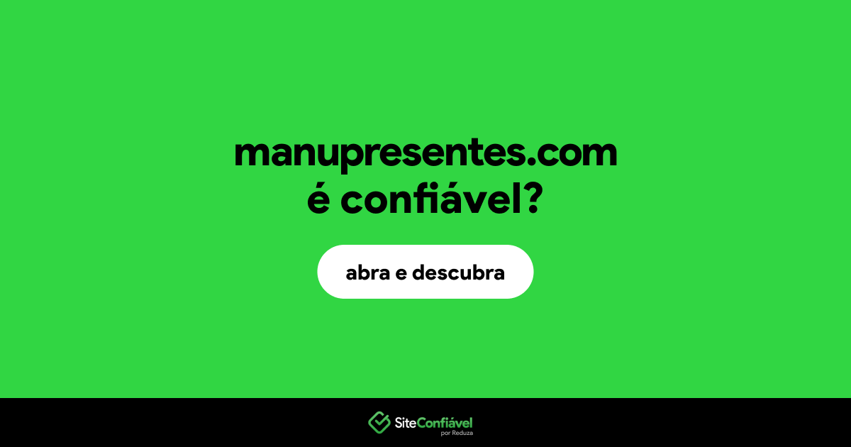 O site manupresentes.com é confiável?