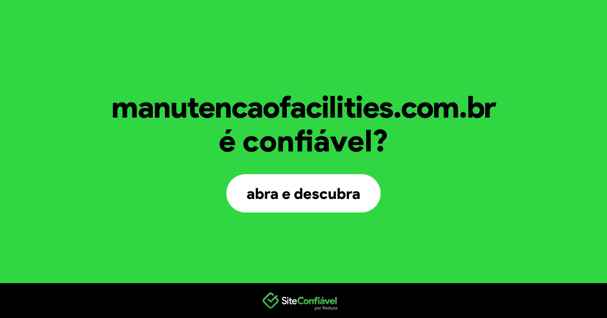 O site manutencaofacilities.com.br é confiável?