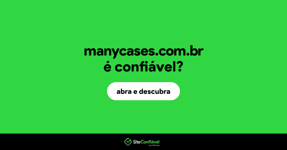 O site manycases.com.br é confiável?