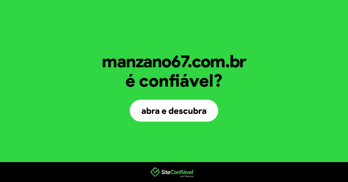 O site manzano67.com.br é confiável?