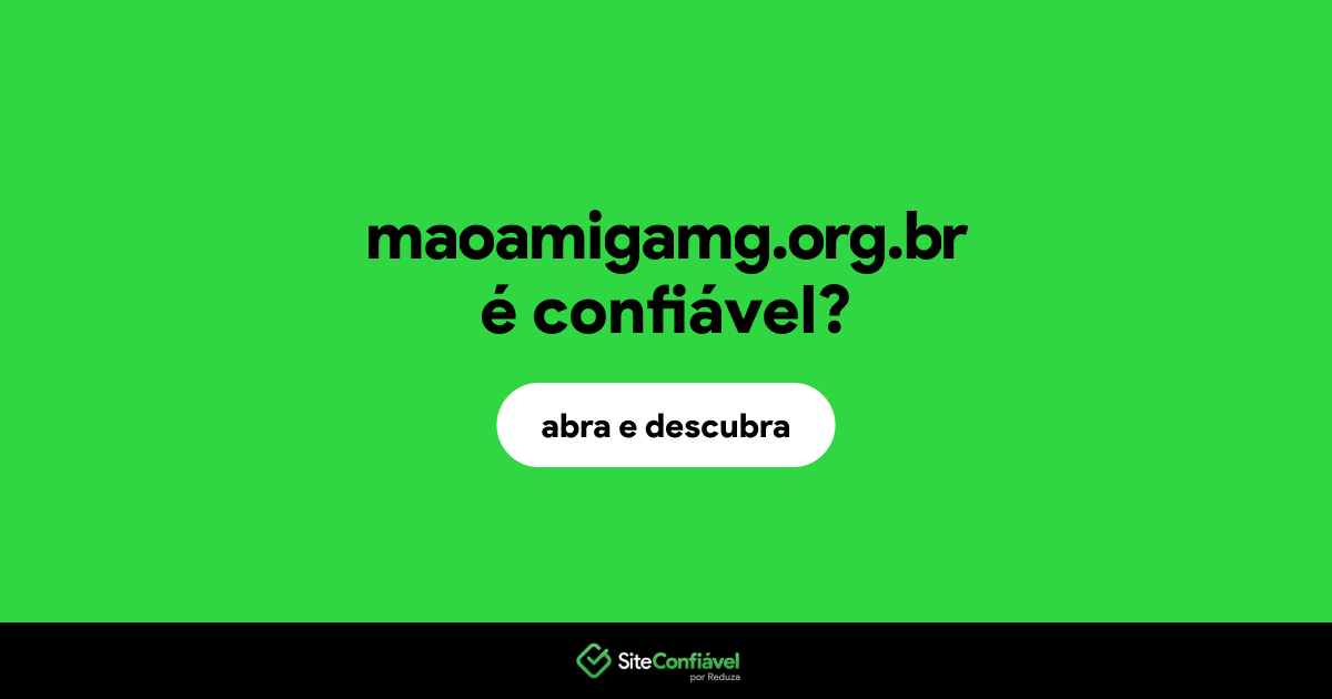 O site maoamigamg.org.br é confiável?