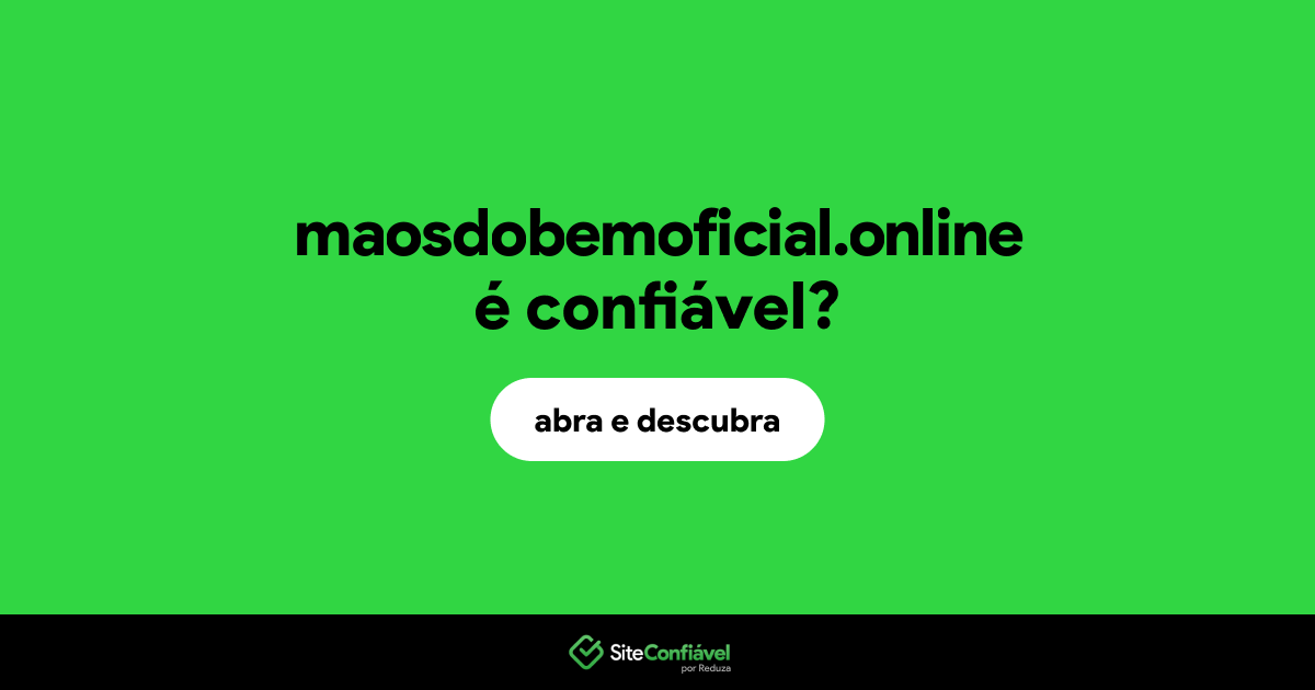 O site maosdobemoficial.online é confiável?