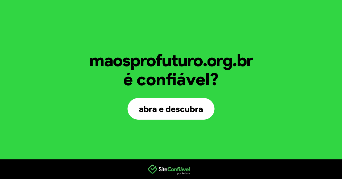 O site maosprofuturo.org.br é confiável?