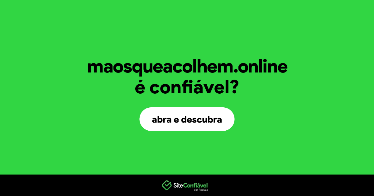 O site maosqueacolhem.online é confiável?