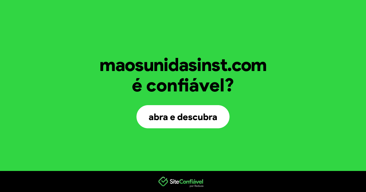 O site maosunidasinst.com é confiável?