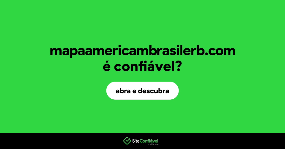 O site mapaamericambrasilerb.com é confiável?