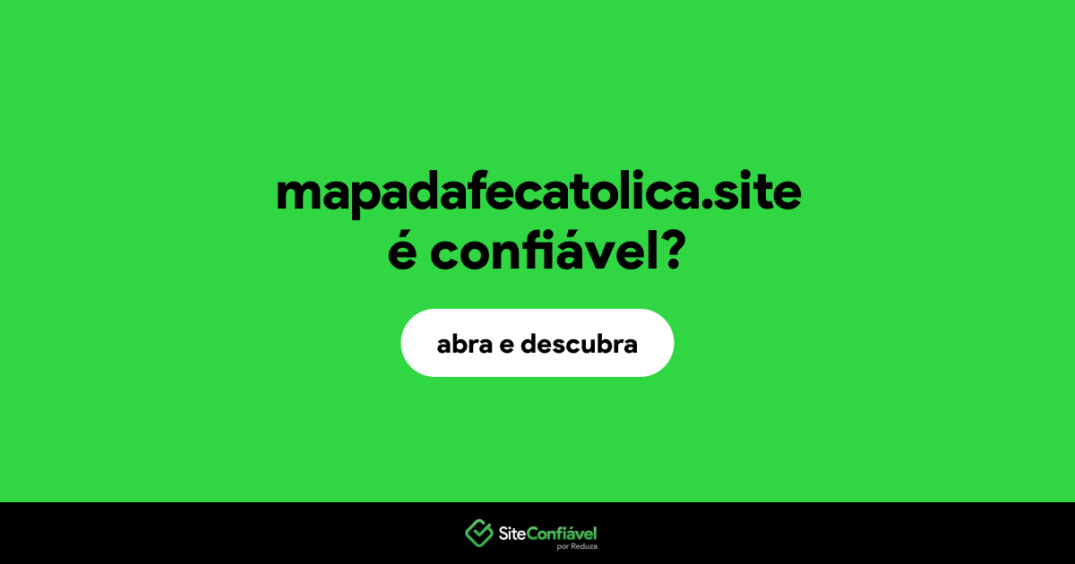 O site mapadafecatolica.site é confiável?