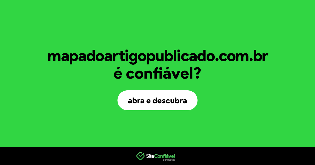 O site mapadoartigopublicado.com.br é confiável?