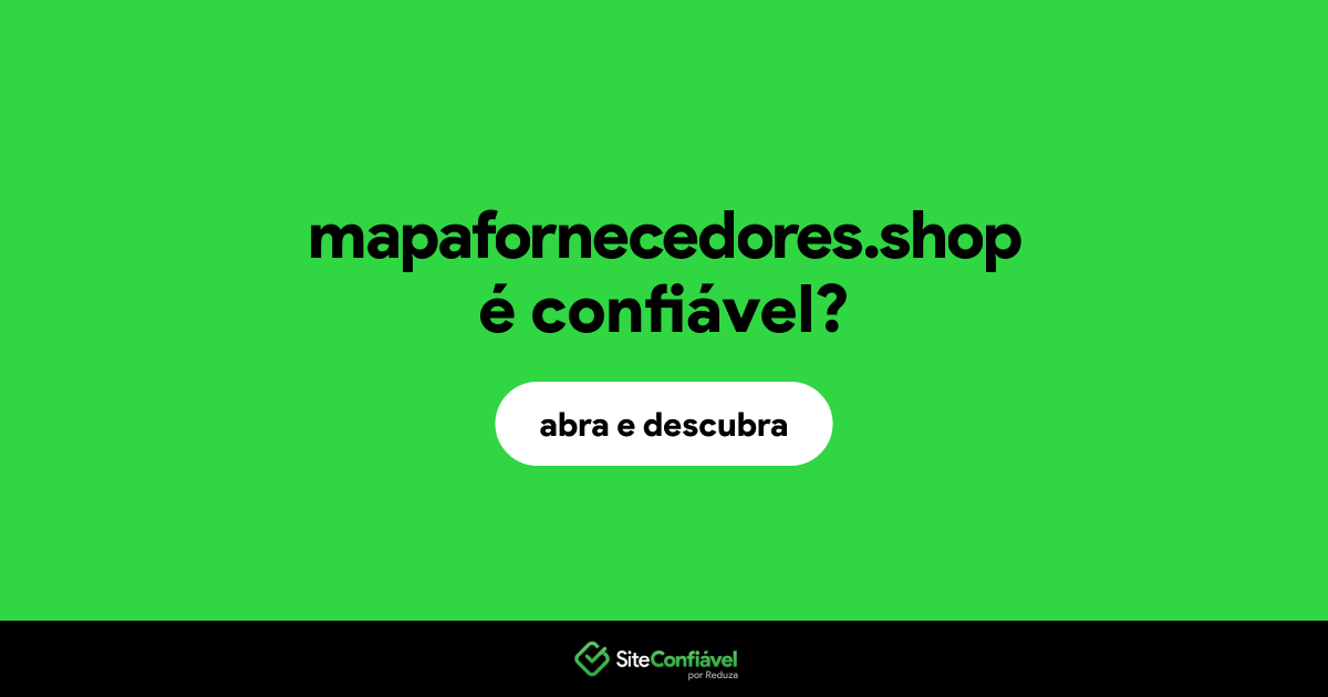 O site mapafornecedores.shop é confiável?