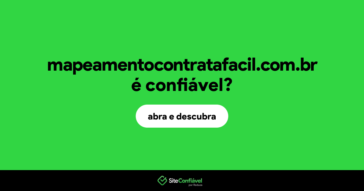O site mapeamentocontratafacil.com.br é confiável?