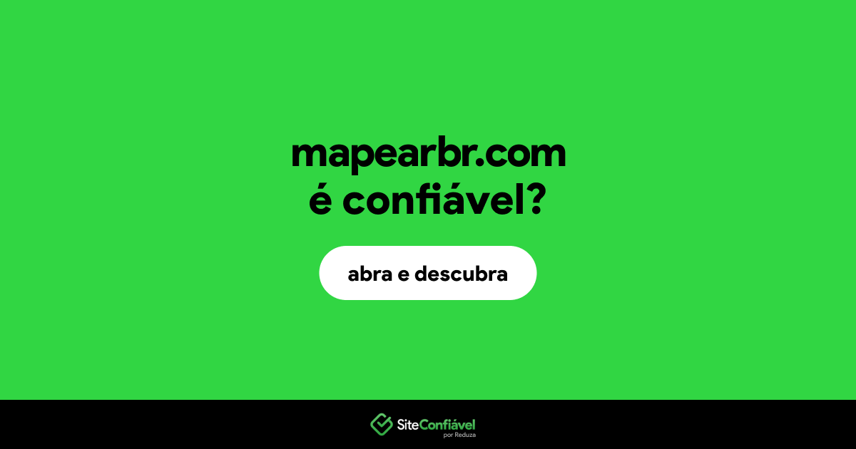 O site mapearbr.com é confiável?