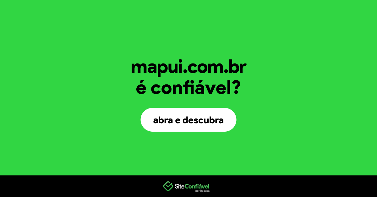 O site mapui.com.br é confiável?