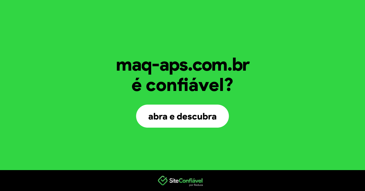 O site maq-aps.com.br é confiável?