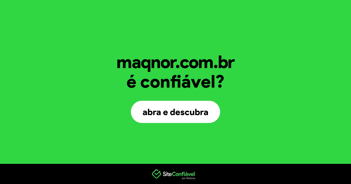 O site maqnor.com.br é confiável?