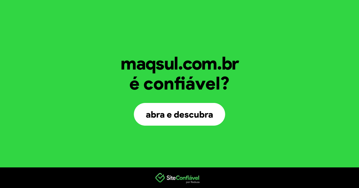 O site maqsul.com.br é confiável?