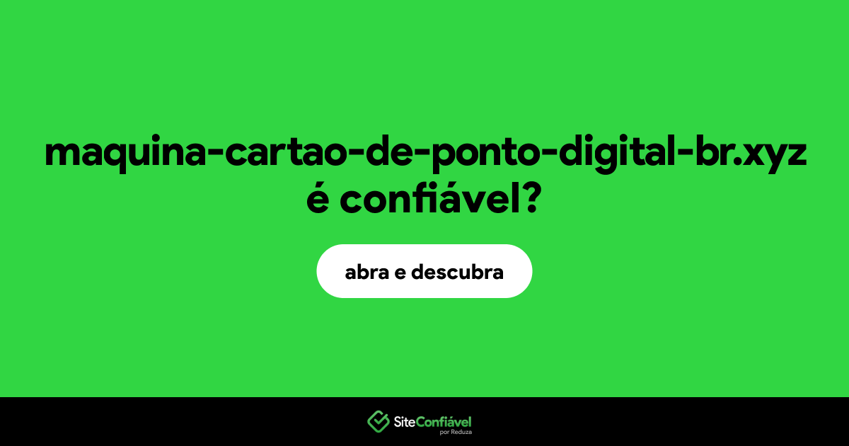 O site maquina-cartao-de-ponto-digital-br.xyz é confiável?