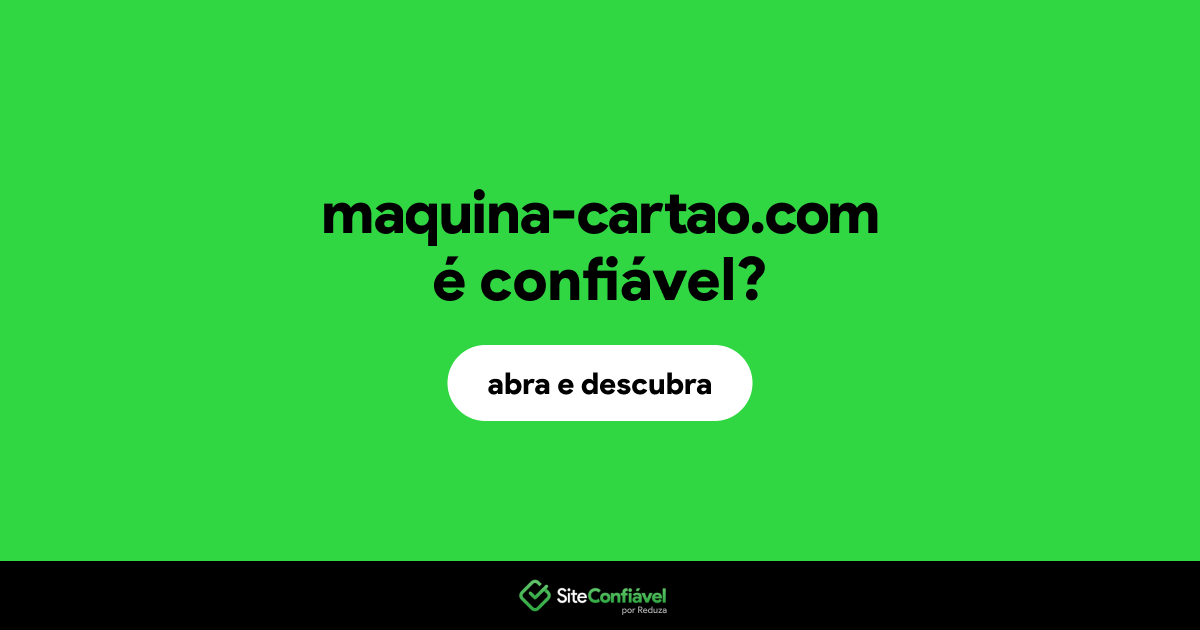 O site maquina-cartao.com é confiável?