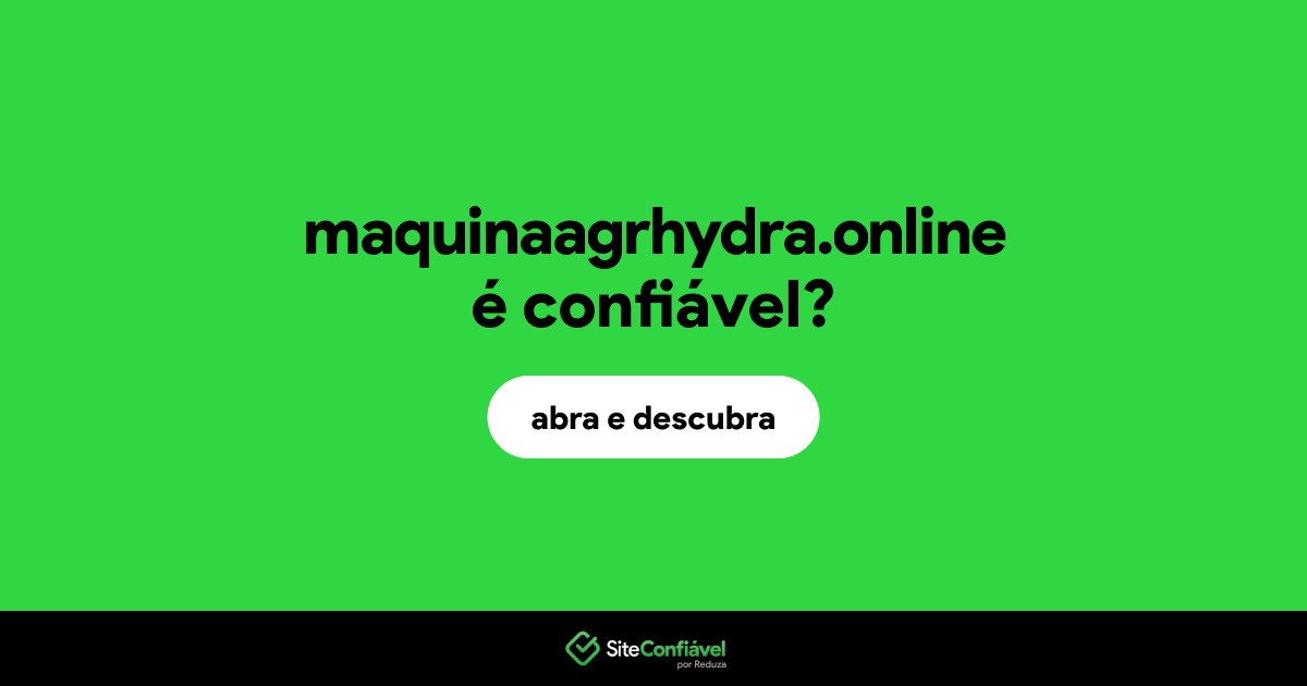 O site maquinaagrhydra.online é confiável?