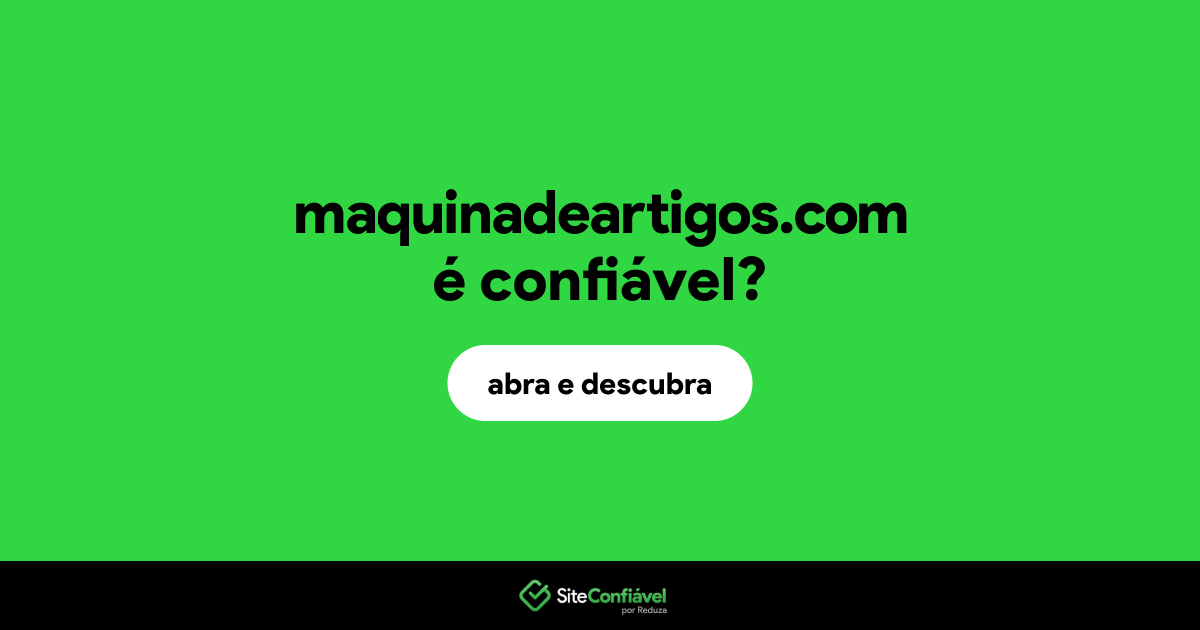 O site maquinadeartigos.com é confiável?