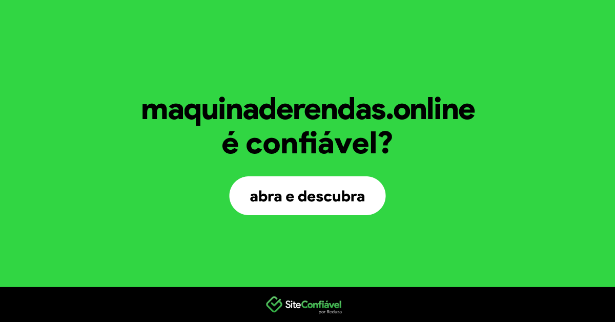 O site maquinaderendas.online é confiável?