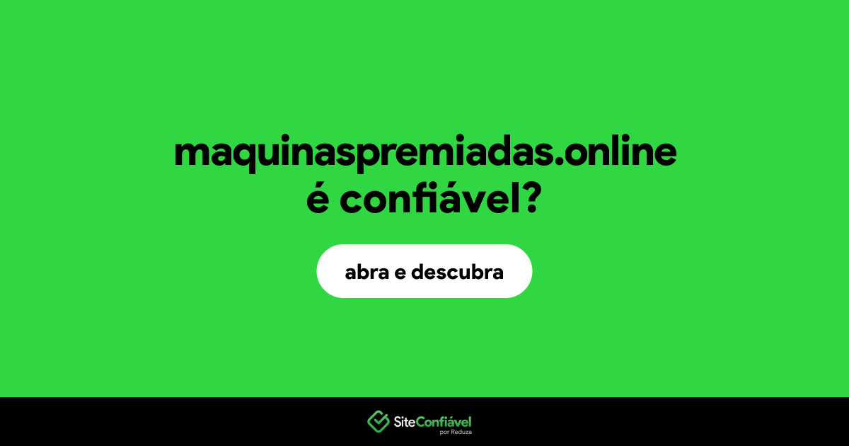 O site maquinaspremiadas.online é confiável?