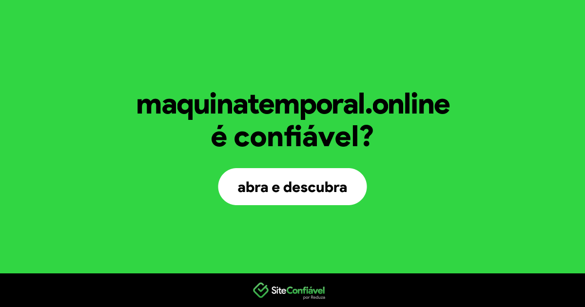 O site maquinatemporal.online é confiável?
