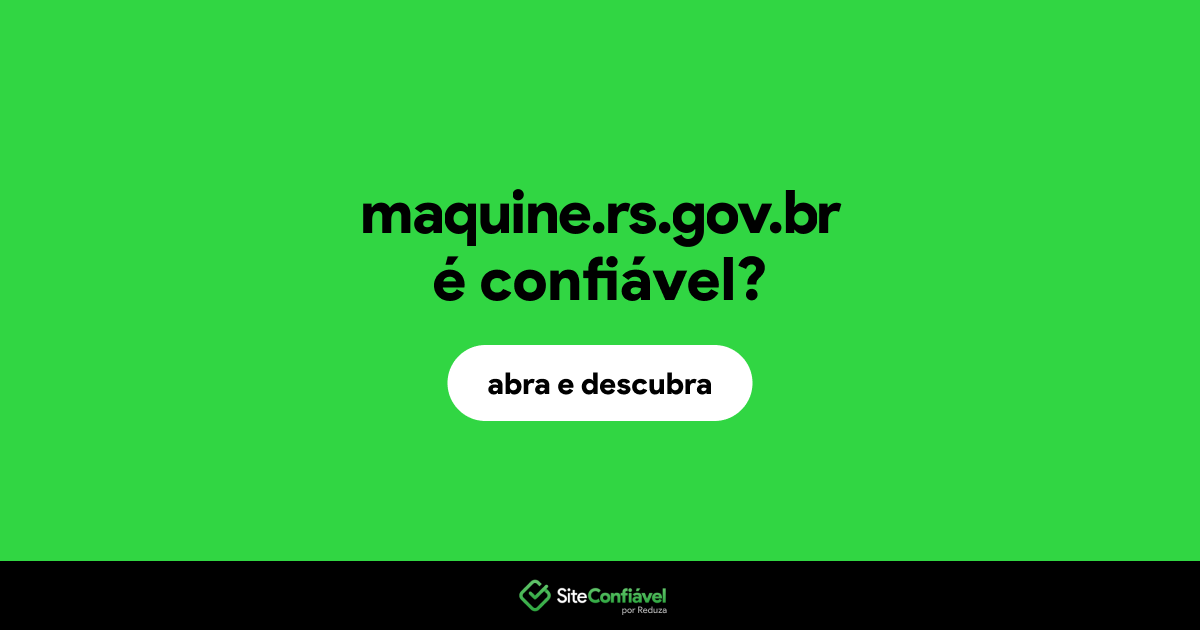 O site maquine.rs.gov.br é confiável?
