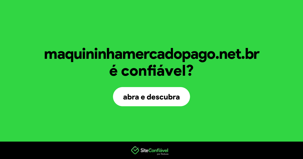 O site maquininhamercadopago.net.br é confiável?