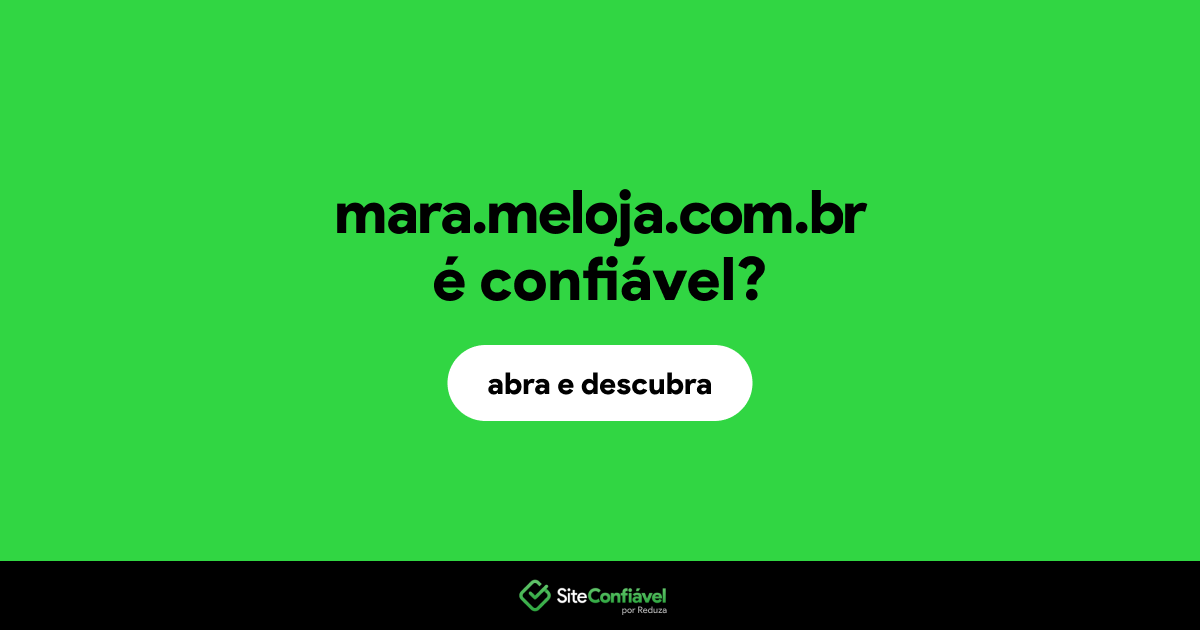 O site mara.meloja.com.br é confiável?