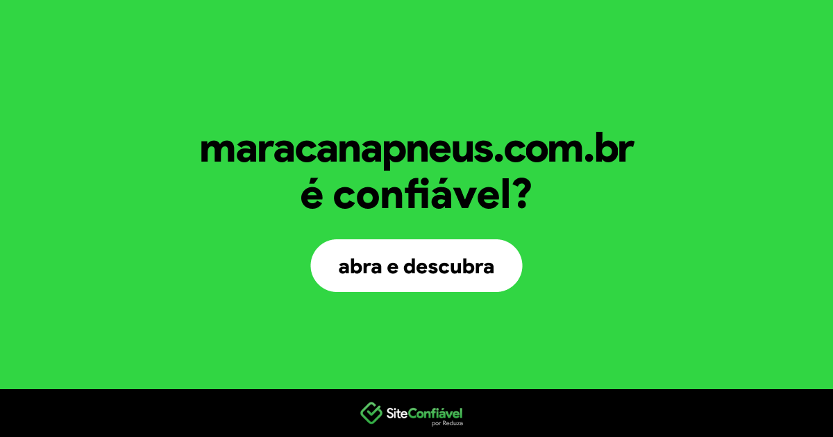 O site maracanapneus.com.br é confiável?