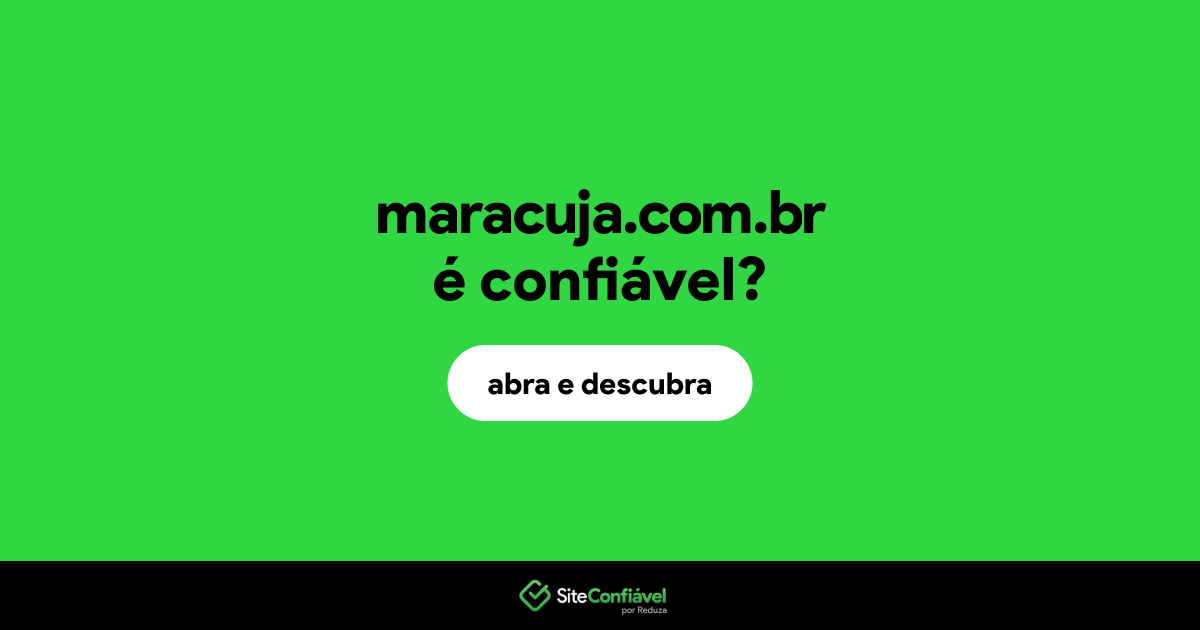 O site maracuja.com.br é confiável?