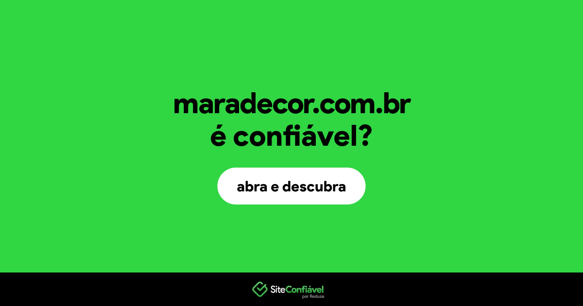 O site maradecor.com.br é confiável?