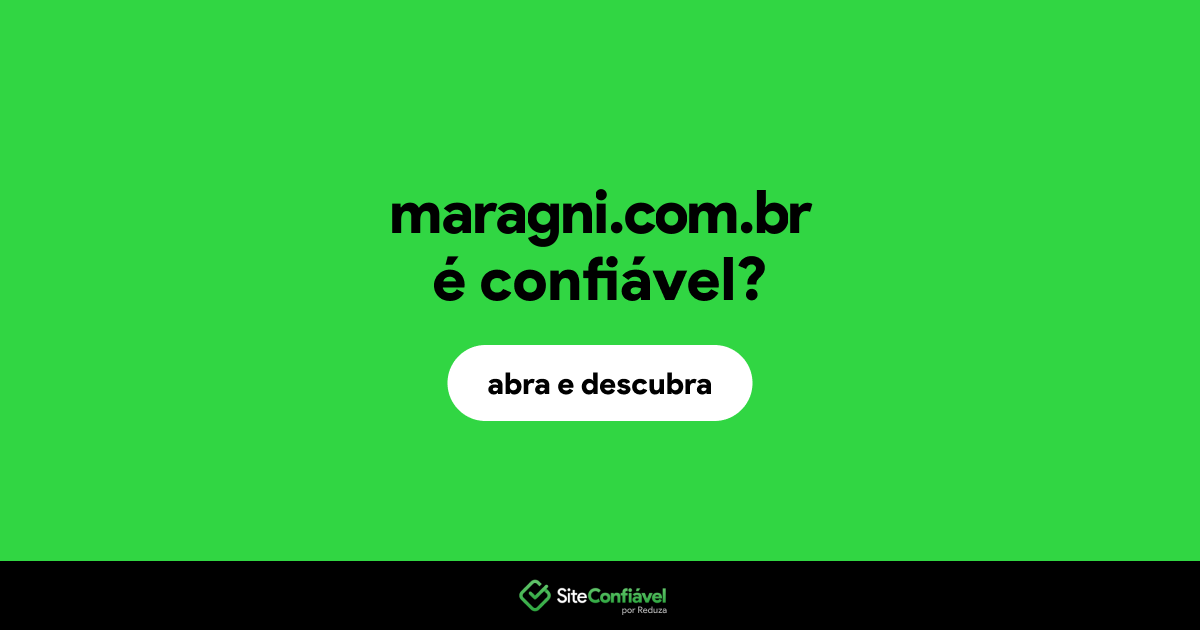 O site maragni.com.br é confiável?