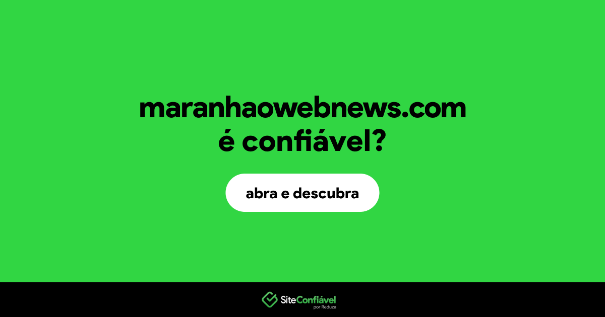 O site maranhaowebnews.com é confiável?