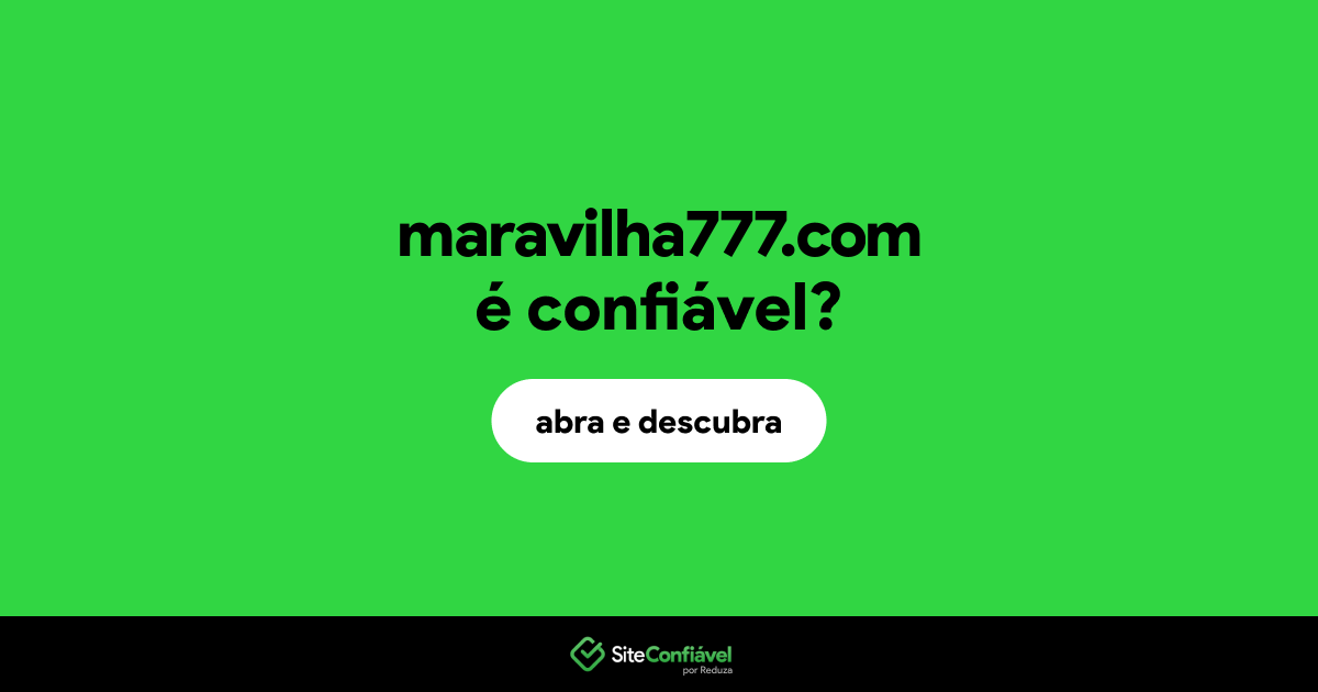 O site maravilha777.com é confiável?