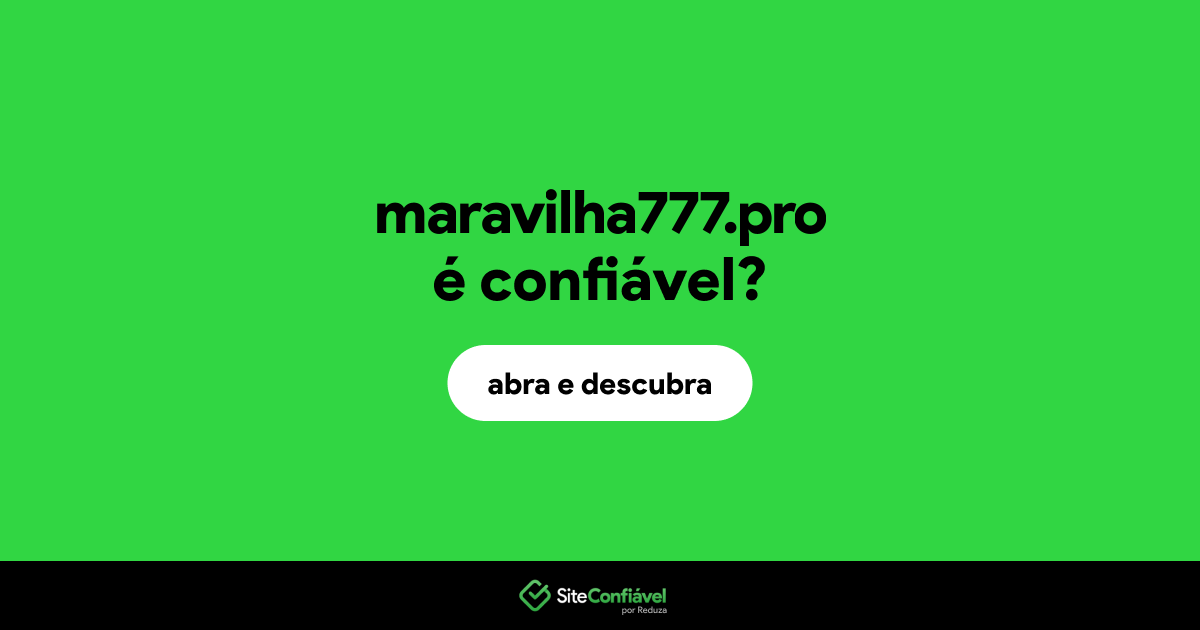 O site maravilha777.pro é confiável?