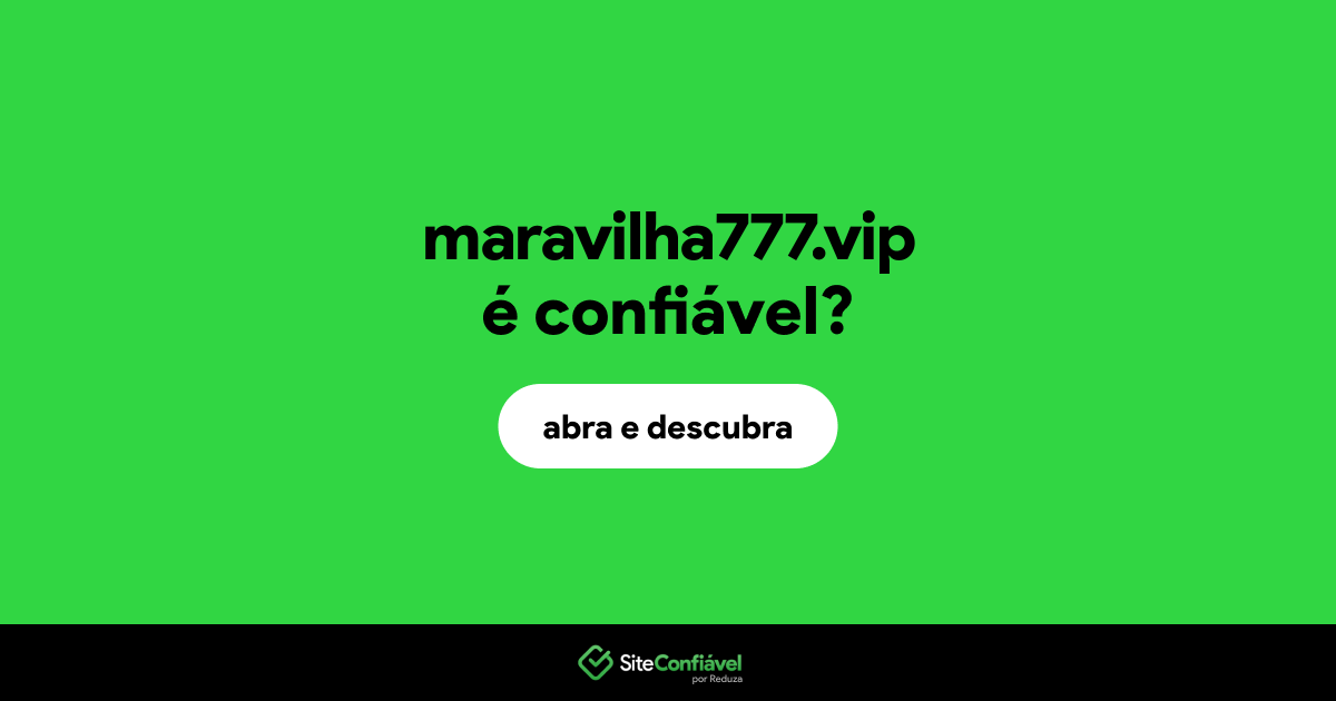 O site maravilha777.vip é confiável?