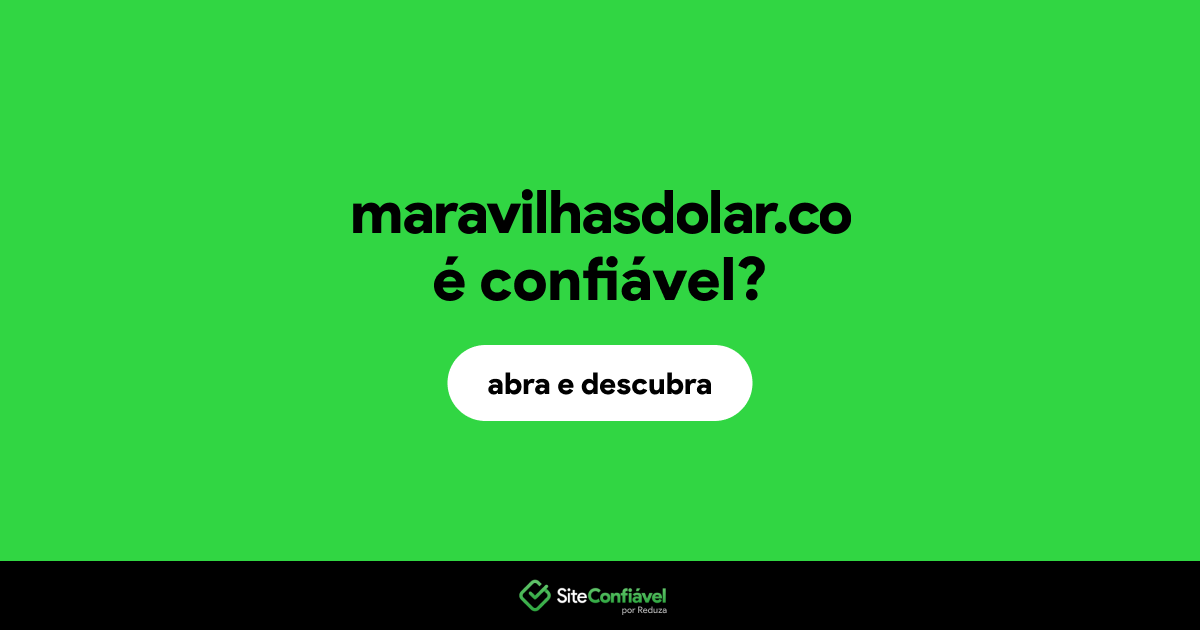 O site maravilhasdolar.co é confiável?