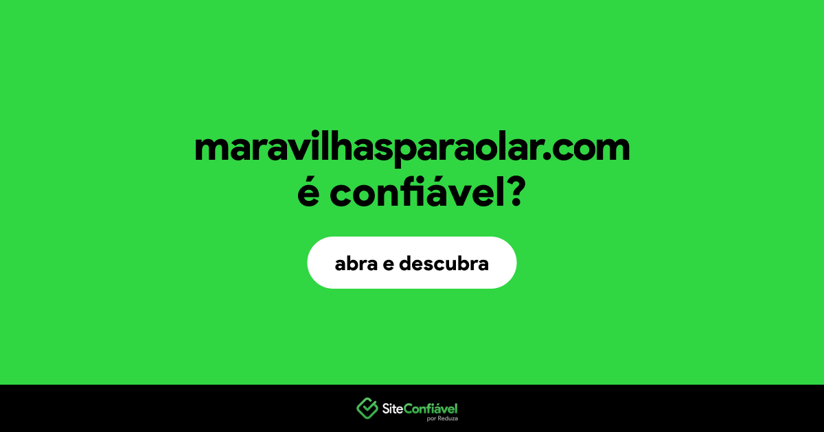 O site maravilhasparaolar.com é confiável?