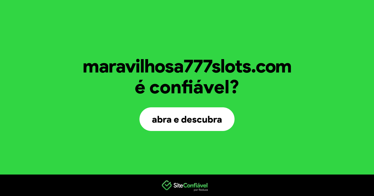O site maravilhosa777slots.com é confiável?